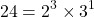 \[24 = 2^3 \times 3^1\]